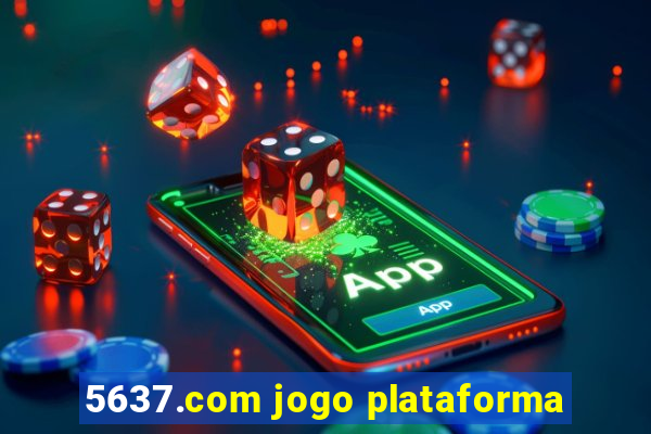 5637.com jogo plataforma